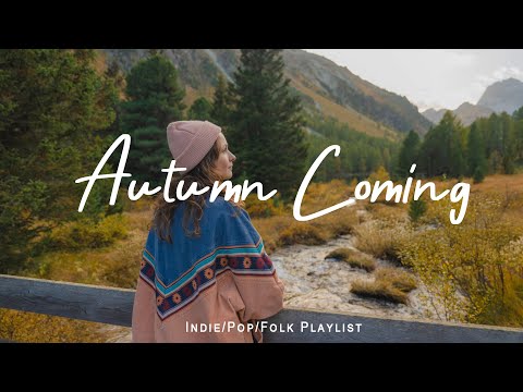 Autumn Coming 🍂 cozy autumn fall vibes  | Best Indie/Pop/Folk/Acoustic Playlist