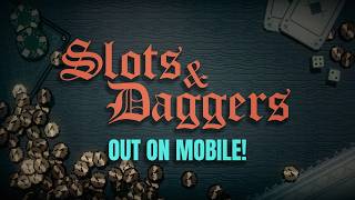 Slots & Daggers Mobile Launch Trailer