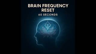 Brain Frequency Reset – 81Hz + 963Hz | 60 Seconds of Mental Clarity
