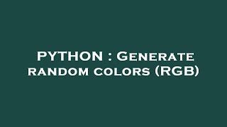 PYTHON : Generate random colors (RGB)