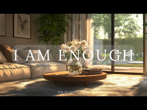 I Am Enough: Powerful Songs to Inspire Self-Love