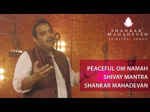 Peaceful Om Namah Shivay Mantra by Shankar Mahadevan