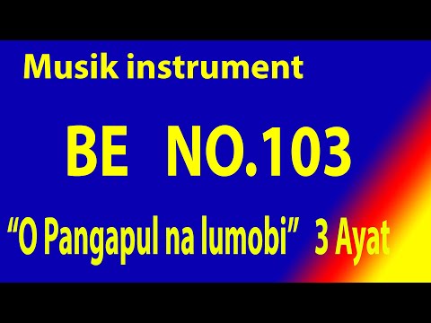 Buku Ende (BE) NO.103 O Pangapul na lumobi (Musik Box Original) 3 Ayat