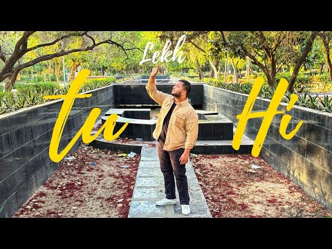 TU HI || OFFICIAL MUSIC VIDEO || LEKH