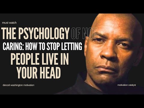 The Psychology of Not Caring How to Stop Letting People Live in Your Head | Denzel Washington
