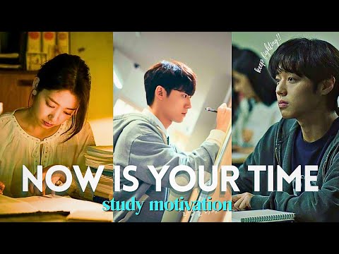 Now is your time! Study Motivation (kdrama)