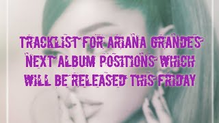 Ariana Grande Positions album|Tracklist For Ariana Grande’s Next Album “Positions”
