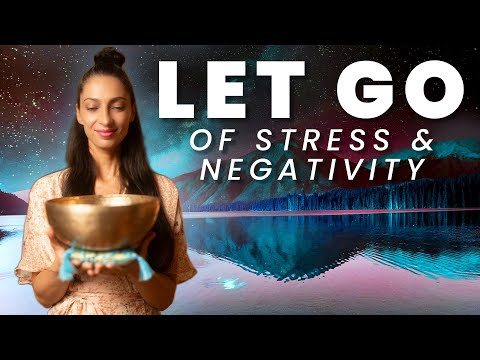 LET GO of Stress, Fear and Negativity | Music Heals The Whole Body | Healing Meditation Music