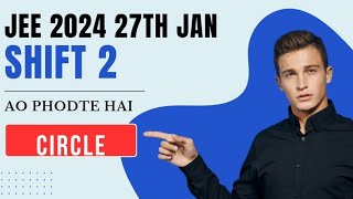 JEE 2024 27TH JANUARY SHIFT 2 | CIRCLE| JEE PAPER SOLUTION| JEE QUESTION