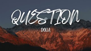 Dolla - Question (Lirik)