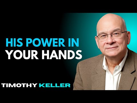 His Power in Your Hands || Timothy Keller MOTIVATIONAL SPEECH