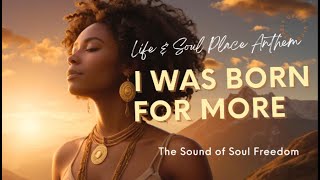 I was born for more