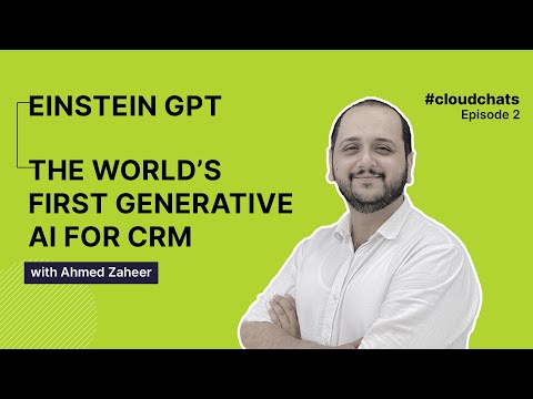 Cloud Chats| Episode 2| Salesforce Einstein GPT | The World’s First Generative AI for CRM