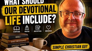 What should your devotional life look like? - Don Holley - Simple Christian Guy and Books