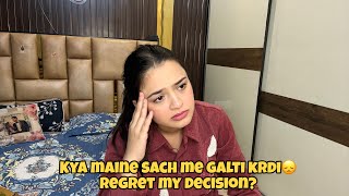 Kya Maine Sach Me Galti Krdi? 😓Regret My Decision?
