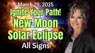 Ignite Your Path! New Moon Solar Eclipse - All Signs