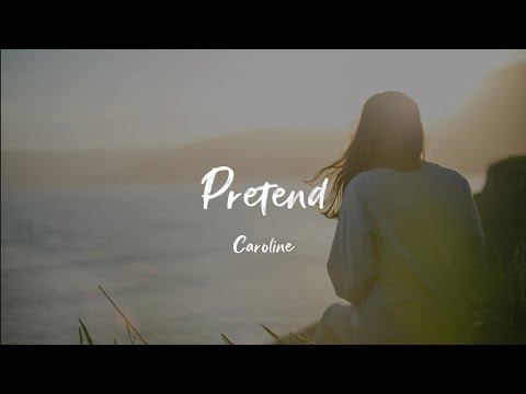 CAROLINE - Pretend (Lyrics)