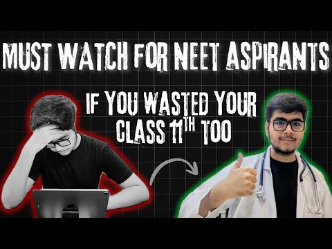 If you wasted your class 11th,this can save your NEET!!