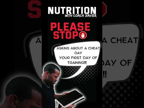 PLEASE STOP | ASKING ABOUT A CHEAT DAY YOUR FIRST DAY OF TRAINING | NUTRITION WITH COACH XAVIER