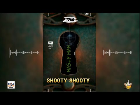 10Tik - SHOOTY SHOOTY (Nastyman) Official Audio