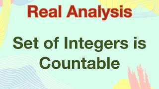 Set of Integers is Countable | theorem | Real analysis | Sets | Numbers | Countable set| Msc | Bsc