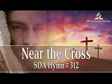 Near The Cross / Jesus Keep me near the Cross - SDA Hymn # 312