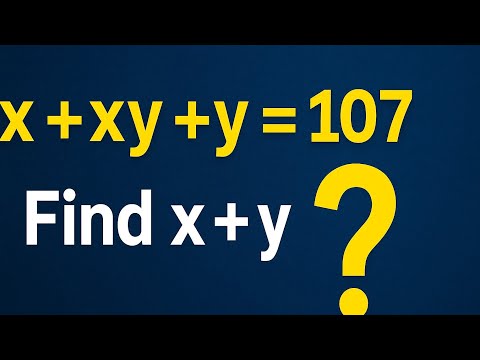 Solve x + xy + y = 107 | Simple Math Olympiad Hack to Find x + y Instantly!