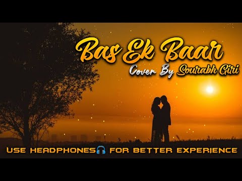 Bas Ek Baar cover song || Sourabh Giri || whatsapp status songs