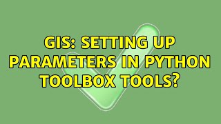 GIS: Setting up parameters in Python Toolbox tools?