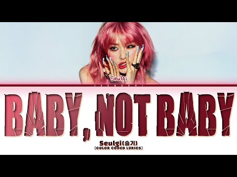 Seulgi (슬기) 'Baby, Not Baby' (Color Coded Lyrics)