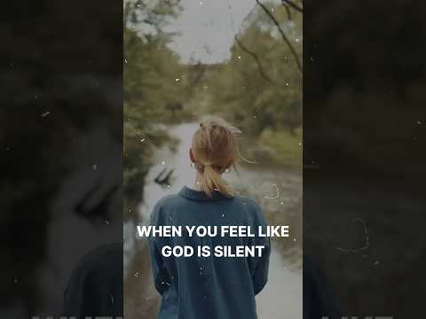 When God Seems Silent, Do THIS"