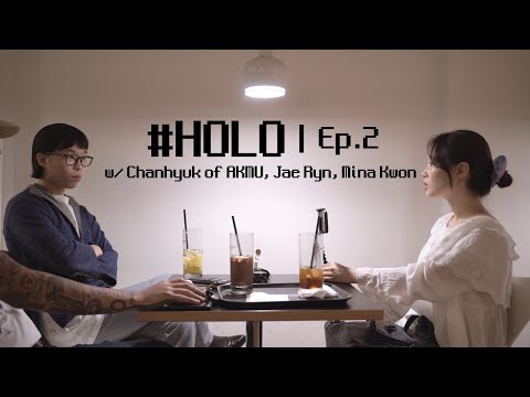 #HOLO Ep.2 ｜ w/ Chanhyuk of AKMU, Jae Ryn, Mina Kwon (ENG)