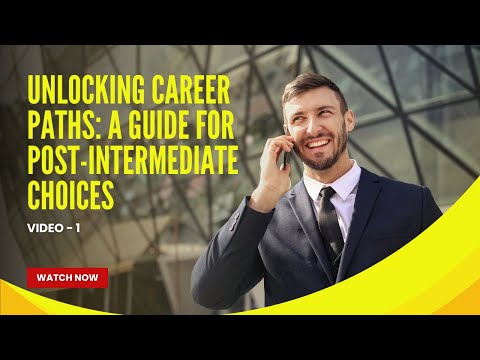 Unlocking Career Paths: A Guide for Post-Intermediate Choices
