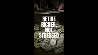 Retire Richer, Not Stressed
