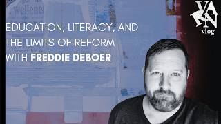 Education, Literacy, and the Limits of Reform  with Freddie deBoer