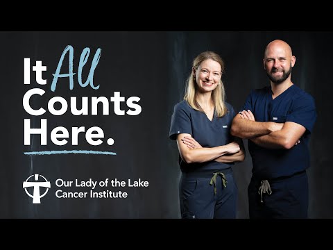 It All Counts Here - Our Lady of the Lake Cancer Institute