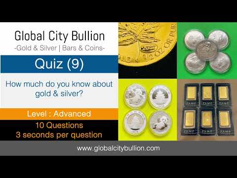 Global City Bullion Quiz (9) - Level (Advanced) - About Gold and Silver