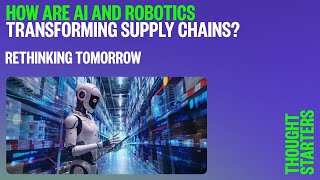 Thought starters - How are AI and robotics transforming supply chains?