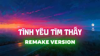 Tình Yêu Tìm Thấy (Remake Version) - NDMT