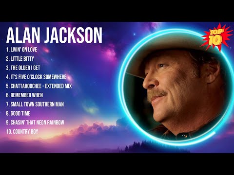 Alan Jackson Greatest Hits - Best Songs Of Alan Jackson - Alan Jackson Full Album