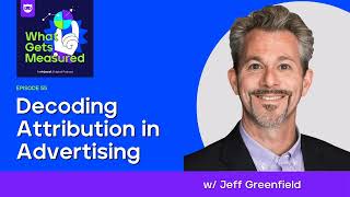 Decoding Attribution in Advertising | Jeff Greenfield