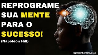 Como Reprogramar a MENTE para o SUCESSO? - Napoleon Hill [Inspirador & Motivacional]