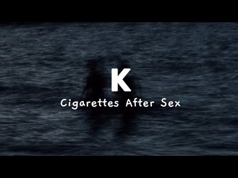 Cigarettes After Sex - k [lyrics]
