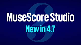 MuseScore Studio 4.7: New engraving tools, video export, and community-driven features