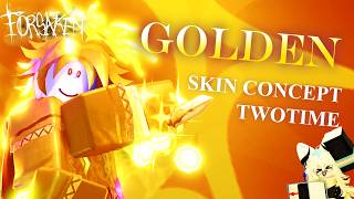 Golden Two Time Skin Concept FINISHED!!! Part2 | Roblox Forsaken