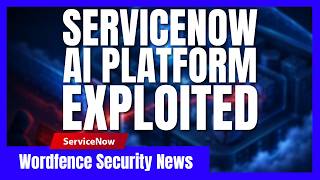 ServiceNow AI Platform Flaw Under Active Exploitation | CVE-2026-6875