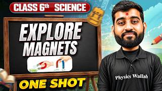 Exploring Magnets | Science | One Shot Revision | Class 6th | Exam Preparation