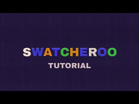 Swatcheroo Tutorial