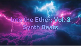 Into the Ether, Vol. 3 - Dark Wave Synth Beats Music