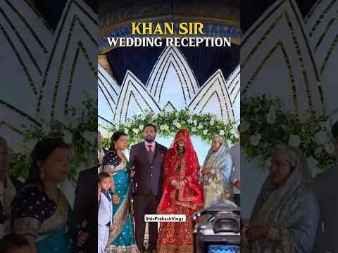Khan Sir Wedding Reception 💍